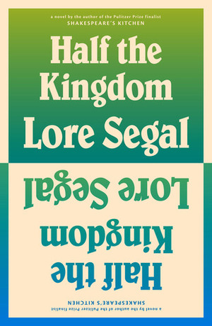Half the Kingdom by Lore Segal