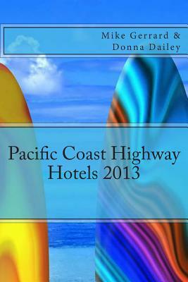 Pacific Coast Highway Hotels 2013 by Donna Dailey, Mike Gerrard