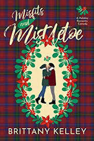 Misfits and Mistletoe  by Brittany Kelley