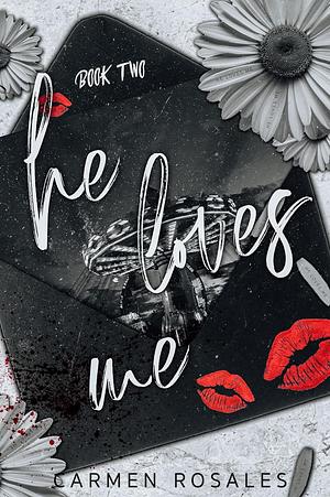 He Loves Me : A Dark High School Romance by Carmen Rosales