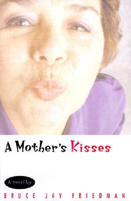 A Mother's Kisses by Bruce Jay Friedman