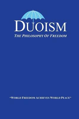 Duoism: The Philosophy of Freedom by Don Kirk