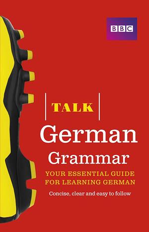 Talk German Grammar by Heiner Schenke, Sue Purcell