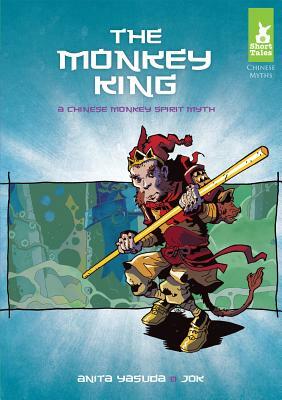 The Monkey King: A Chinese Monkey Spirit Myth by Anita Yasuda