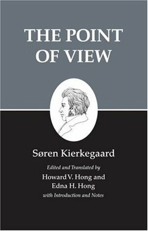 The Point of View by Howard Vincent Hong, Søren Kierkegaard, Edna Hatlestad Hong