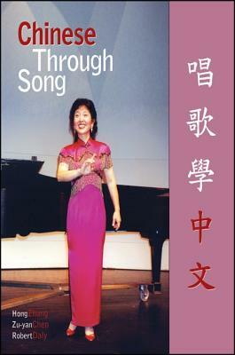 Chinese Through Song by Robert Daly, Zu-Yan Chen, Hong Zhang