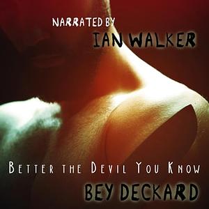 Better the Devil You Know by Bey Deckard