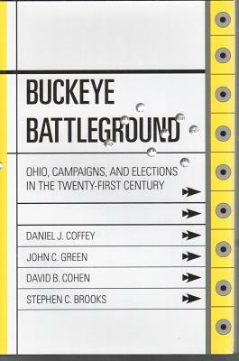 Buckeye Battleground: Ohio, Campaigns, and Elections in the Twenty-First Century by 