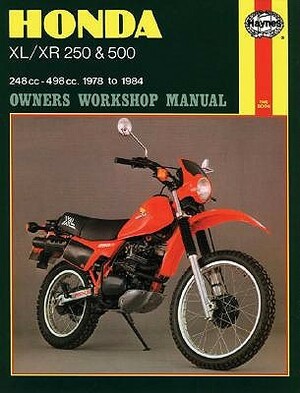 Honda XL/XR 250 & 500 Owners Workshop Manual: 248 cc-498 cc. 1978 to 1984 by John Haynes