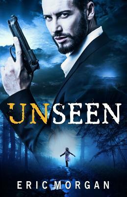 Unseen by Eric Morgan