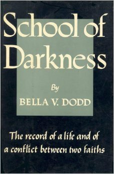 School of Darkness: The record of a life and of a conflict between two faiths by Bella Dodd