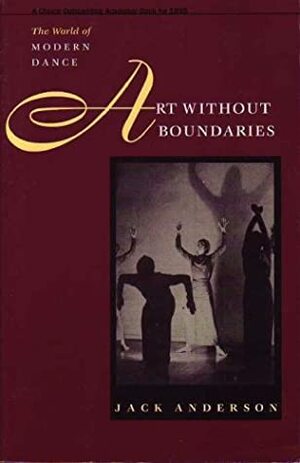 Art Without Boundaries: The World of Modern Dance by Jack Anderson