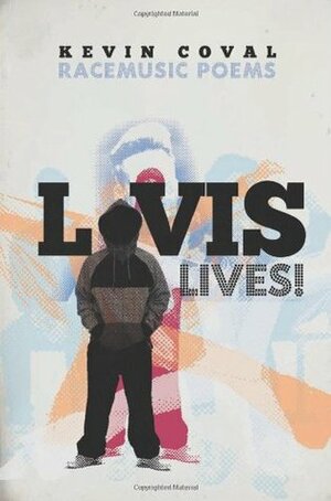 L-vis Lives!: Racemusic Poems by Kevin Coval, Patricia Smith