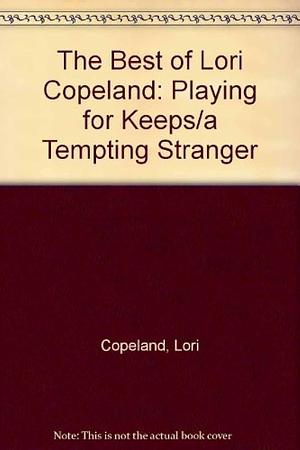Playing for Keeps; A Tempting Stranger by Lori Copeland