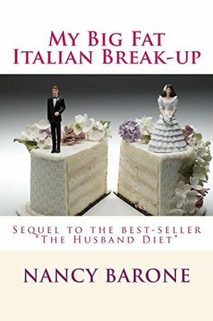 My Big Fat Italian Break-Up: The Sequel to The Husband Diet (The Amazing Erica Book 2) by Nancy Barone
