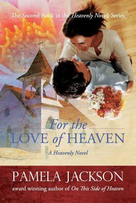 For the Love of Heaven by Pamela Jackson