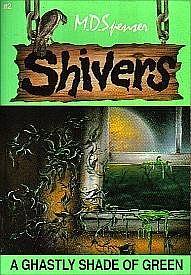 Shivers #2: A Ghastly Shade Of Green by M. D. Spenser, M. D. Spenser