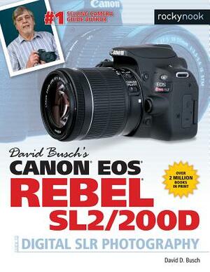 David Busch's Canon EOS Rebel Sl2/200d Guide to Digital Slr Photography by David D. Busch