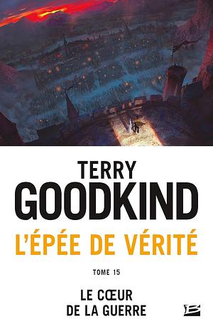 Le Cœur de la guerre by Terry Goodkind