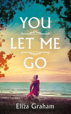 You Let Me Go by Eliza Graham