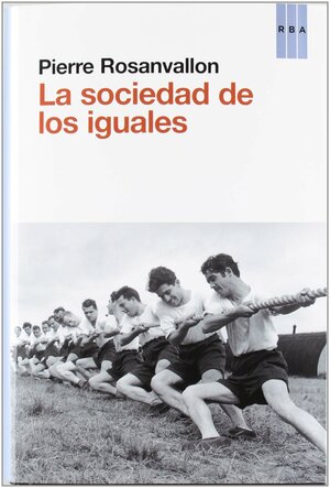 La sociedad de los iguales by Pierre Rosanvallon