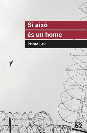 Si això és un home by Primo Levi