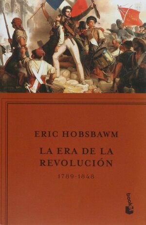 La era de la revolución, 1789-1848 by Eric Hobsbawm