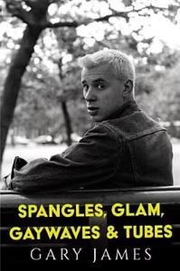 Spangles, Glam, Gaywaves and Tubes by Gary James