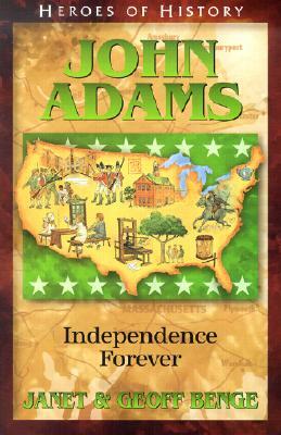 John Adams: Independence Forever by Janet Benge