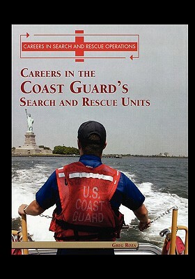 Careers in the Coast Guard's Search and Rescue Units by Greg Roza