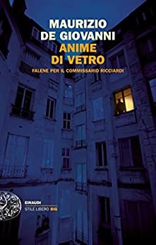 Anime di vetro: Falene per il commissario Ricciardi by Maurizio de Giovanni