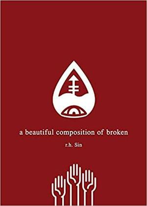 A Beautiful Composition of Broken by r.h. Sin