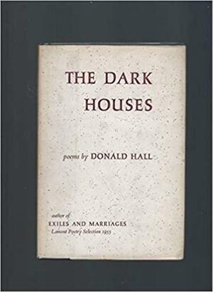 The Dark Houses by Donald Hall