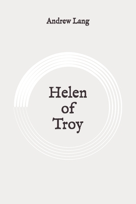 Helen of Troy: Original by Andrew Lang