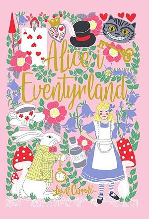 Alice i Eventyrland by Lewis Carroll