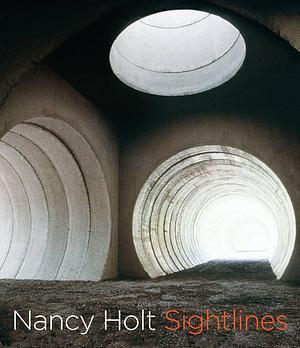 Nancy Holt: Sightlines by Alena J. Williams