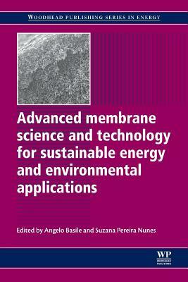 Advanced Membrane Science and Technology for Sustainable Energy and Environmental Applications by 