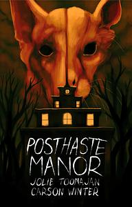 Posthaste Manor by Jolie Toomajan, Carson Winter