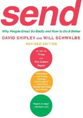 Send: Why People Email So Badly and How to Do It Better, Revised Edition by Will Schwalbe, David Shipley