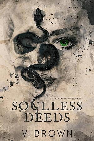 Soulless Deeds: A Dark Romance by V. Brown