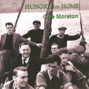 Hungry for Home: A Journey from the Edge of Ireland by Cole Moreton