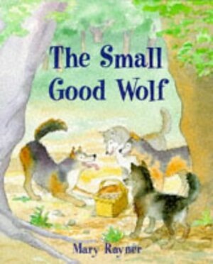 The Small Good Wolf by Mary Rayner