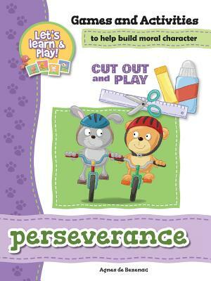 Perseverance - Games and Activities: Games and Activities to Help Build Moral Character by Salem De Bezenac, Agnes De Bezenac