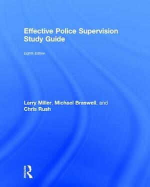 Effective Police Supervision Study Guide by Chris Rush Burkey, Larry S. Miller, Michael C. Braswell