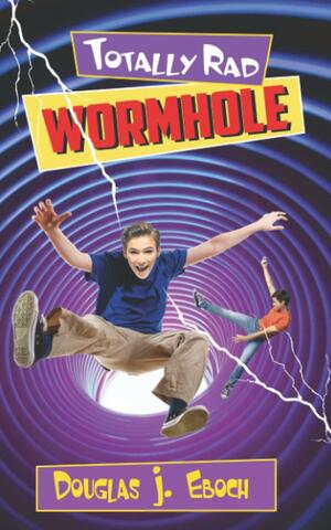 Totally Rad Wormhole by Douglas J. Eboch