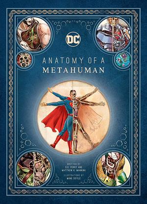 Anatomy of a Metahuman by Ming Doyle, S.D. Perry, Matthew K. Manning