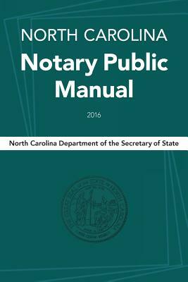 North Carolina Notary Public Manual, 2016 by 