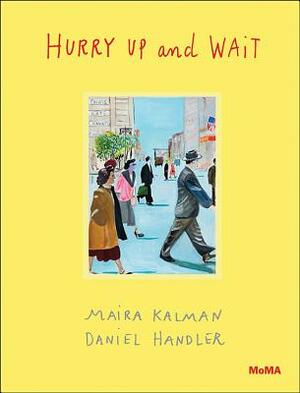 Hurry Up and Wait by Daniel Handler, Maira Kalman