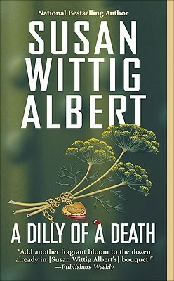 Dilly of a Death by Susan Wittig Albert