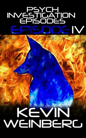 Psych Investigation Episodes: Episode IV by Kevin Weinberg